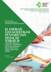Image of Bahan Ajar Rekam Medis dan Informasi Kesehatan (RMIK), Klasifikasi dan Kodefikasi Penyakit dan Masalah Terkait III:Anatomi, Fisiologi, Patologi, Terminilogi Medis dan Tindakan Pada Sistem Panca Indra, Saraf dan Mental