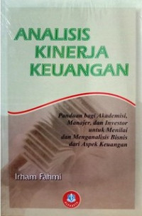 Analisis Kinerja Keuangan : Panduan bagi akademisi, manajer, dan investor