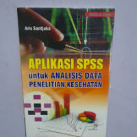 Aplikasi SPSS untu analisis data penelitian Kesehatan