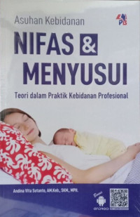 Asuhan Kebidanan Nifas dan Menyusui : Teori dalam Praktik kebidanan Profesional