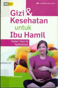 Image of Gizi dan Kesehatan untuk Ibu Hamil ; Kajian Teori dan Aplikasinya