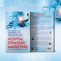 Hospital Strategic Marketing : Kiat Praktis Pemasaran Rumah Sakit