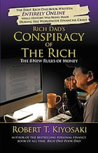 Rich dad's conspiracy of the rich : the 8 new rules of money