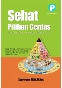 sehat pilihan cerdas; seputar kesehatan, yang penting anda ketahui