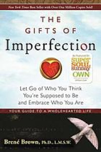 The gifts of imperfection : let go of who you think you're supposed to