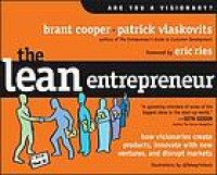 The lean entrepreneur : how visionaries create products, innovate with
